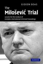 The Milošević Trial: Lessons for the Conduct of Complex International Criminal Proceedings