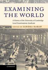 Examining the World: A History of the University of Cambridge Local Examinations Syndicate