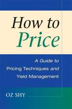 How to Price: A Guide to Pricing Techniques and Yield Management