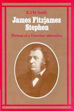 James Fitzjames Stephen: Portrait of a Victorian Rationalist