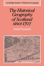 The Historical Geography of Scotland since 1707: Geographical Aspects of Modernisation