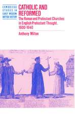 Catholic and Reformed: The Roman and Protestant Churches in English Protestant Thought, 1600–1640