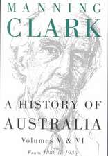 A History of Australia (Volumes 5 & 6)