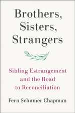 Brothers, Sisters, Strangers: Sibling Estrangement and the Road to Reconciliation