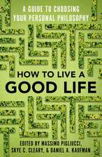 How to Live a Good Life: A Guide to Choosing Your Personal Philosophy