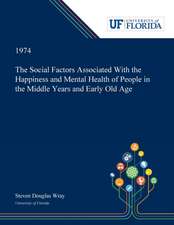 The Social Factors Associated With the Happiness and Mental Health of People in the Middle Years and Early Old Age