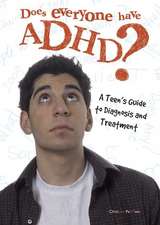 Does Everyone Have ADHD?: A Teen's Guide to Diagnosis and Treatment