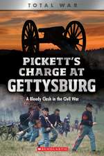 Pickett's Charge at Gettysburg: A Bloody Clash in the Civil War (Xbooks: Total War)