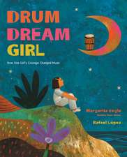 Drum Dream Girl: How One Girl's Courage Changed Music