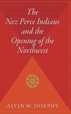 The Nez Perce Indians And The Opening Of The Northwest