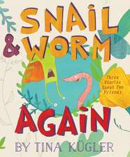 Snail and Worm Again: Three Stories About Two Friends