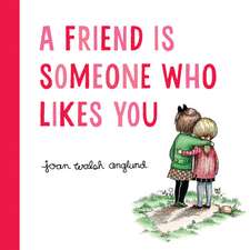 A Friend Is Someone Who Likes You: A Valentine's Day Book For Kids