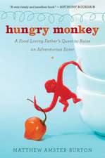 Hungry Monkey: A Food-Loving Father's Quest to Raise an Adventurous Eater