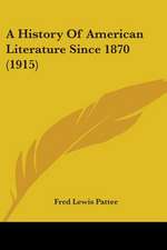 A History Of American Literature Since 1870 (1915)