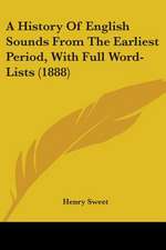 A History Of English Sounds From The Earliest Period, With Full Word-Lists (1888)