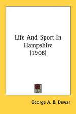 Life And Sport In Hampshire (1908)