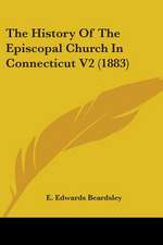 The History Of The Episcopal Church In Connecticut V2 (1883)