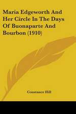 Maria Edgeworth And Her Circle In The Days Of Buonaparte And Bourbon (1910)