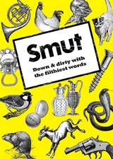 Smut: Down and Dirty With the Filthiest Words