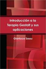 Introduccion a la Terapia Gestalt y Sus Aplicaciones = Introduction to Gestalt Therapy and Its Applications