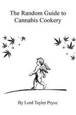 The Random Guide to Cannabis Cookery