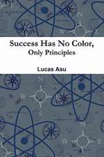 Success Has No Color, Only Principles