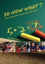 So Now What? New Elementary Teacher Survival Guide