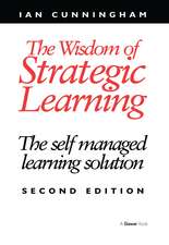 The Wisdom of Strategic Learning: The Self Managed Learning Solution