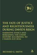 The Fate of Justice and Righteousness during David's Reign: Narrative Ethics and Rereading the Court History according to 2 Samuel 8:15-20:26