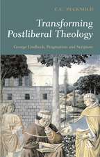 Transforming Postliberal Theology: George Lindbeck, Pragmatism and Scripture