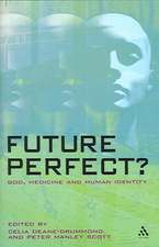 Future Perfect?: God, Medicine and Human Identity