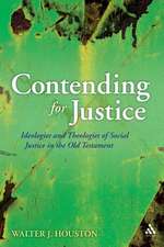 Contending for Justice: Ideologies and Theologies of Social Justice in the Old Testament