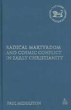 Radical Martyrdom and Cosmic Conflict in Early Christianity