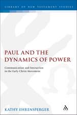 Paul and the Dynamics of Power: Communication and Interaction in the Early Christ-Movement