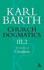 Church Dogmatics The Doctrine of Creation, Volume 3, Part 2: The Creature