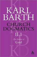 Church Dogmatics The Doctrine of God, Volume 2, Part 1: The Knowledge of God; The Reality of God