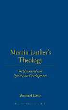 Martin Luther's Theology: Its Historical And Systematic Development