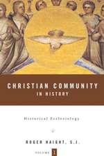 Christian Community in History Volume 1: Historical Ecclesiology