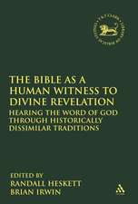 The Bible as a Human Witness to Divine Revelation: Hearing the Word of God Through Historically Dissimilar Traditions