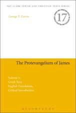 The Protevangelium of James: Greek Text, English Translation, Critical Introduction: Volume 1