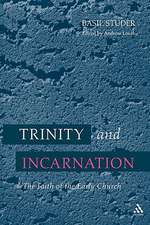 Trinity and Incarnation: The Faith Of The Early Church