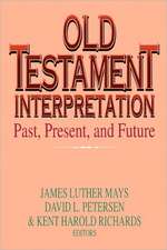 Old Testament Interpretation: Past, Present And Future