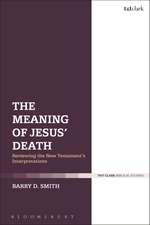 The Meaning of Jesus' Death: Reviewing the New Testament’s Interpretations