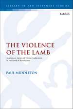 The Violence of the Lamb: Martyrs as Agents of Divine Judgement in the Book of Revelation