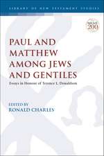 Paul and Matthew Among Jews and Gentiles: Essays in Honour of Terence L. Donaldson