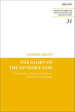 The Glory of the Invisible God: Two Powers in Heaven Traditions and Early Christology