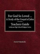 For God So Loved...Teacher's Guide Lutheran High School Religion Series