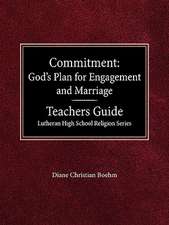 Committment God's Plan for Engagement and Marriage Teacher's Guide Lutheran High School Religion Series