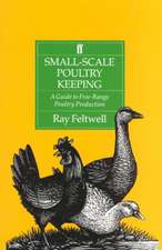 Feltwell, R: Small-Scale Poultry Keeping