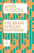 Tutuola, A: Brave African Huntress